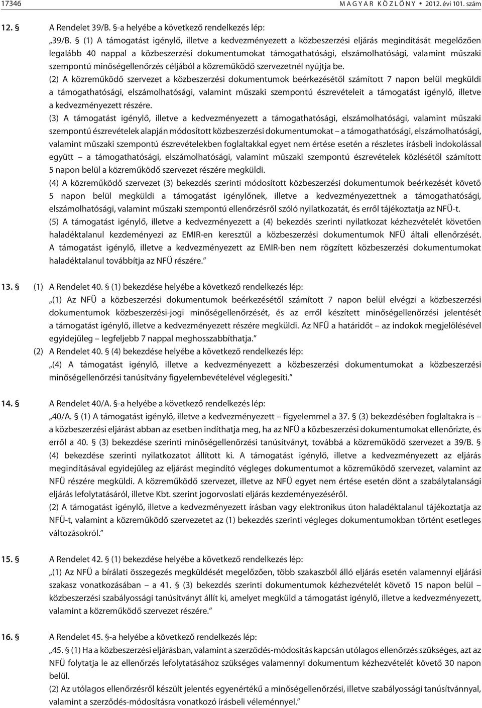 mûszaki szempontú minõségellenõrzés céljából a közremûködõ szervezetnél nyújtja be.