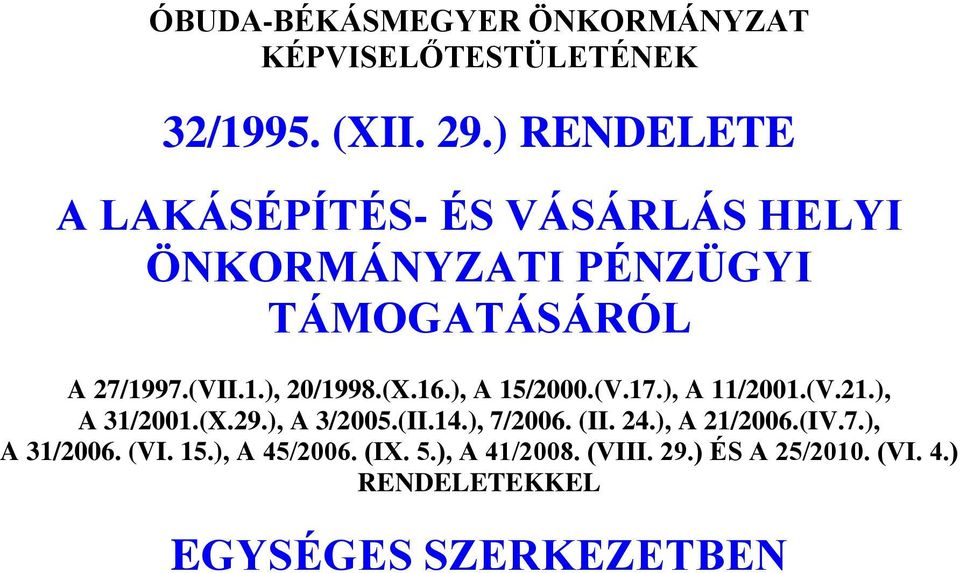 (X.16.), A 15/2000.(V.17.), A 11/2001.(V.21.), A 31/2001.(X.29.), A 3/2005.(II.14.), 7/2006. (II. 24.