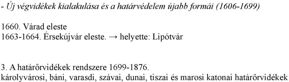 helyette: Lipótvár 3. A határőrvidékek rendszere 1699-1876.