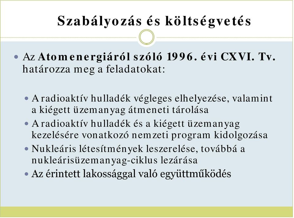 átmeneti tárolása A radioaktív hulladék és a kiégett üzemanyag kezelésére vonatkozó nemzeti program