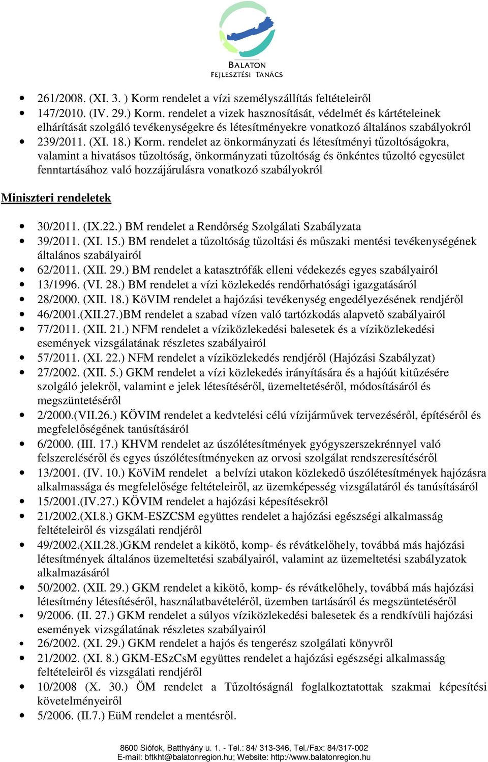 rendelet az önkormányzati és létesítményi tőzoltóságokra, valamint a hivatásos tőzoltóság, önkormányzati tőzoltóság és önkéntes tőzoltó egyesület fenntartásához való hozzájárulásra vonatkozó
