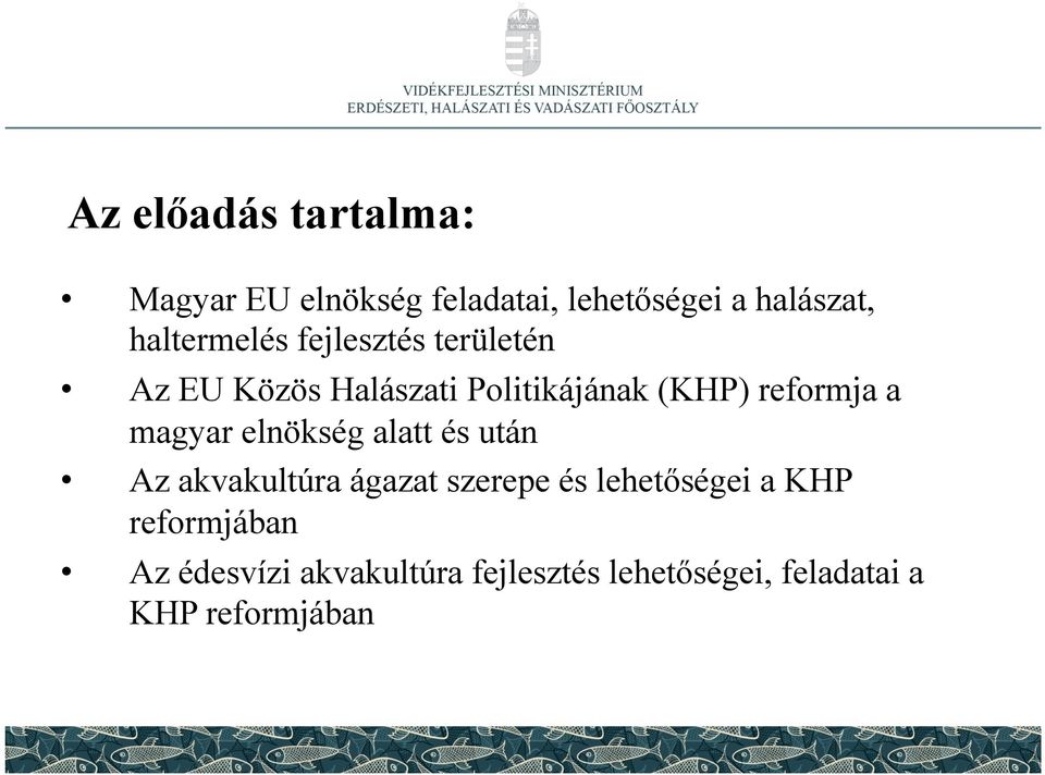 reformja a magyar elnökség alatt és után Az akvakultúra ágazat szerepe és