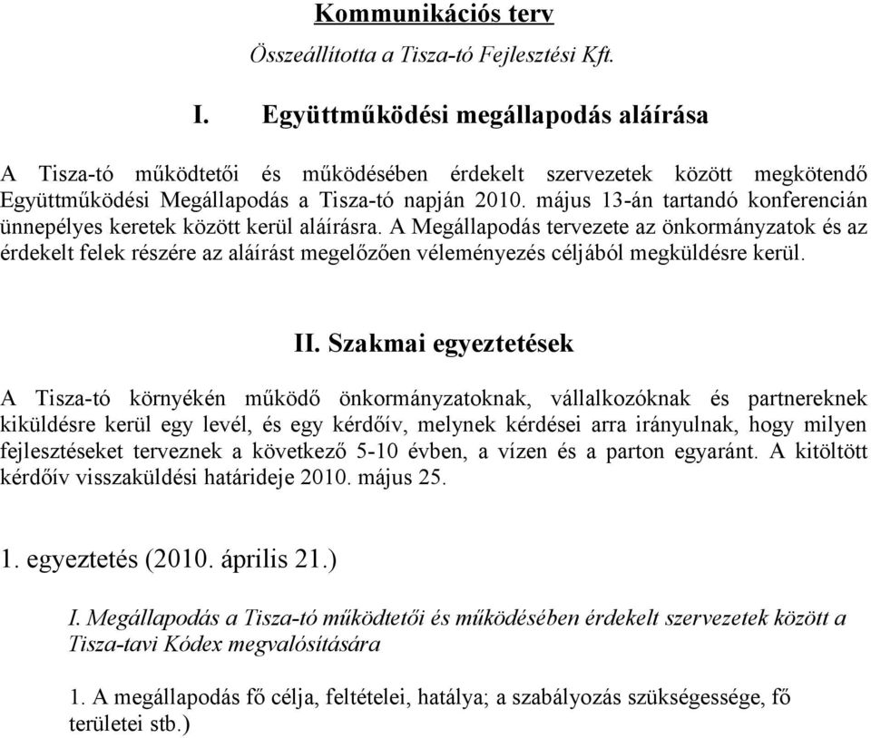 május 13-án tartandó konferencián ünnepélyes keretek között kerül aláírásra.