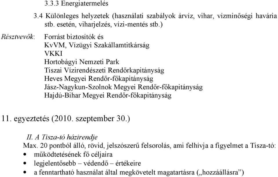 szeptember 30.) II. A Tisza-tó házirendje Max.