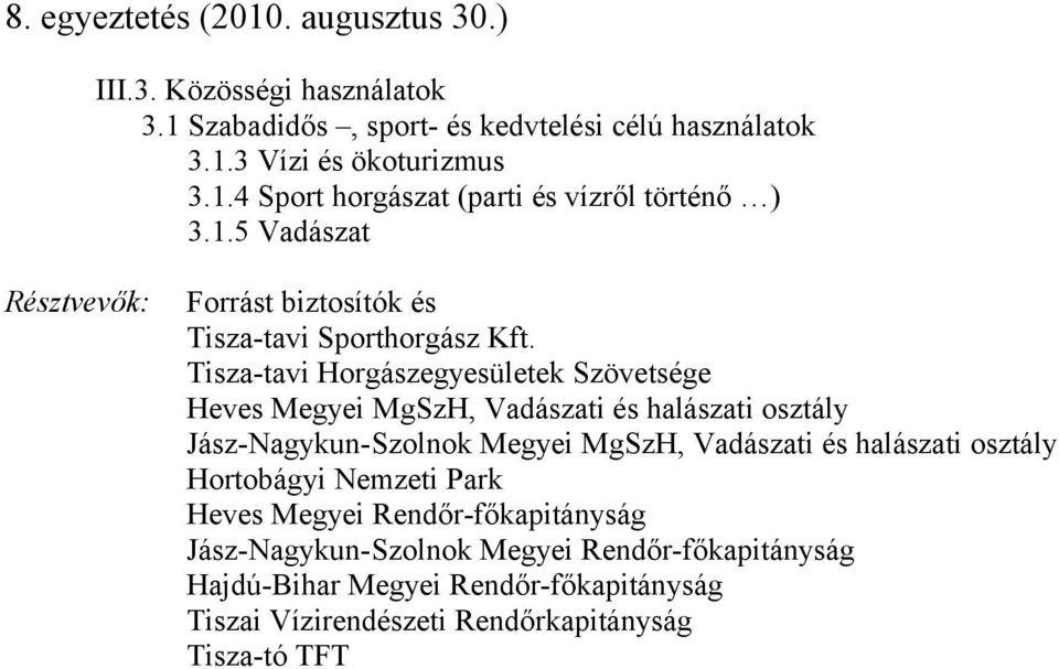 1.5 Vadászat Tisza-tavi Sporthorgász Kft.