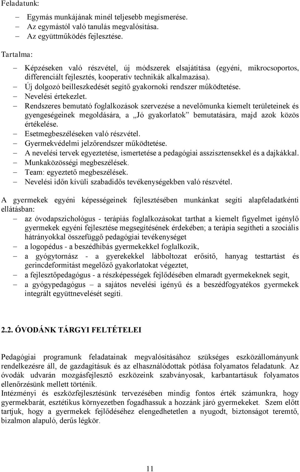 Új dolgozó beilleszkedését segítő gyakornoki rendszer működtetése. Nevelési értekezlet.