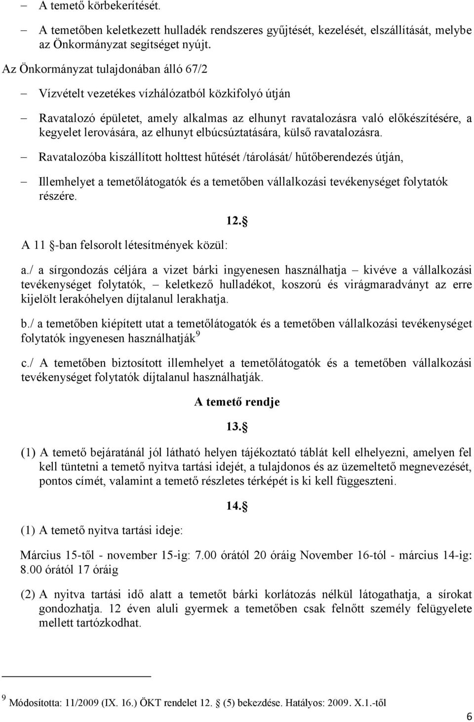 elhunyt elbúcsúztatására, külső ravatalozásra.
