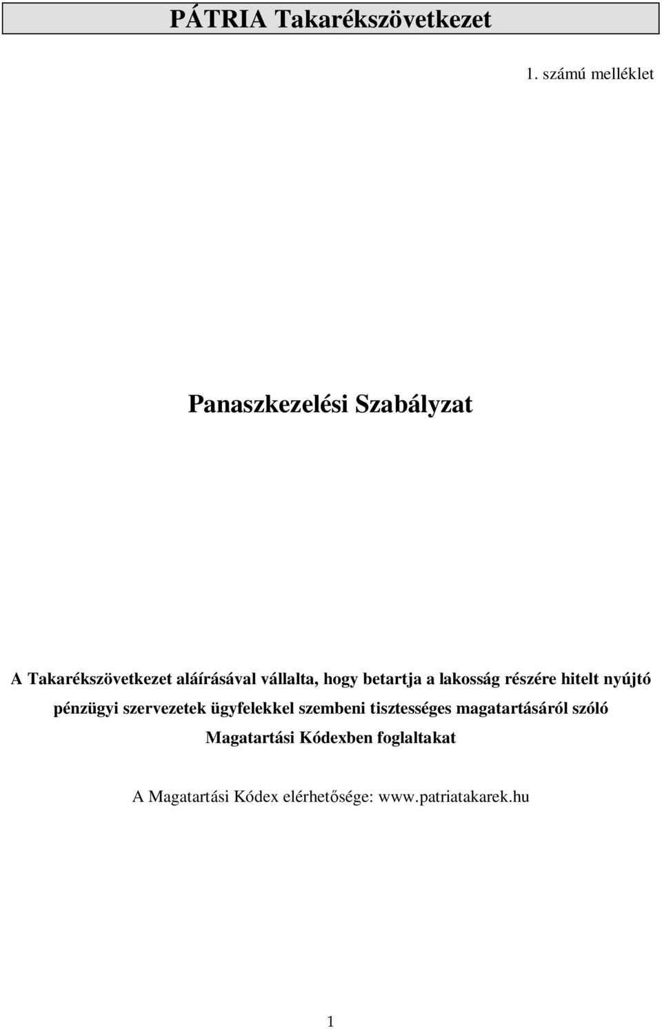 vállalta, hogy betartja a lakosság részére hitelt nyújtó pénzügyi szervezetek