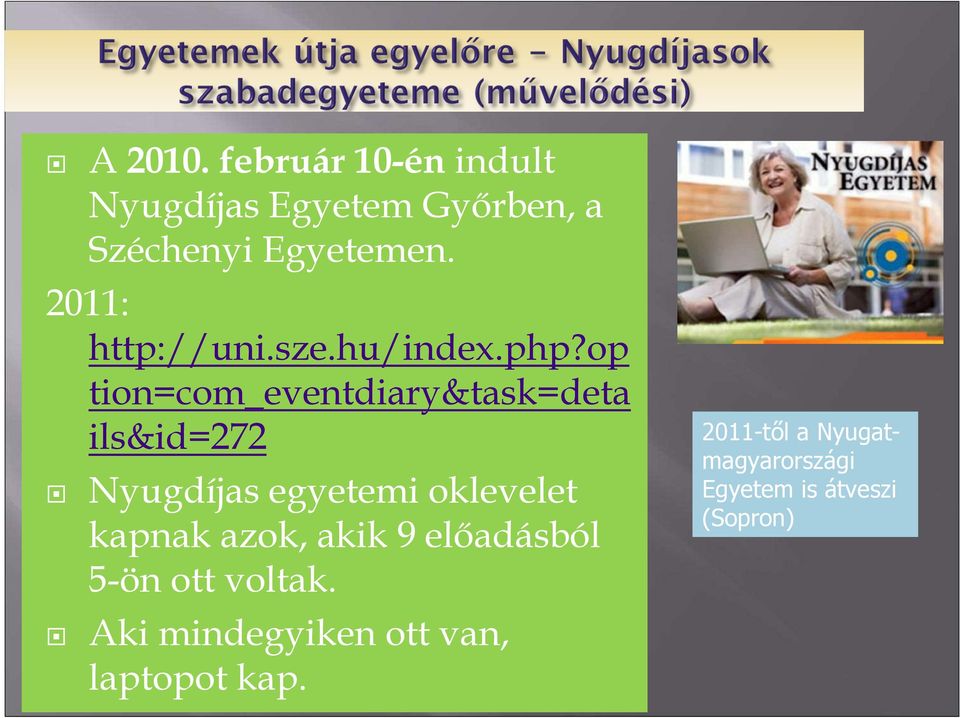 op tion=com_eventdiary&task=deta ils&id=272 Nyugdíjas egyetemi oklevelet kapnak