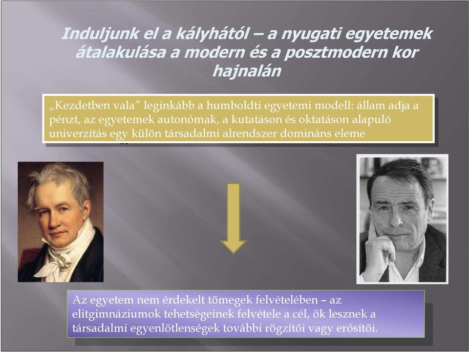 oktatáson alapuló univerzitás egy egy külön társadalmi alrendszer domináns eleme Az egyetem nem érdekelt tömegek