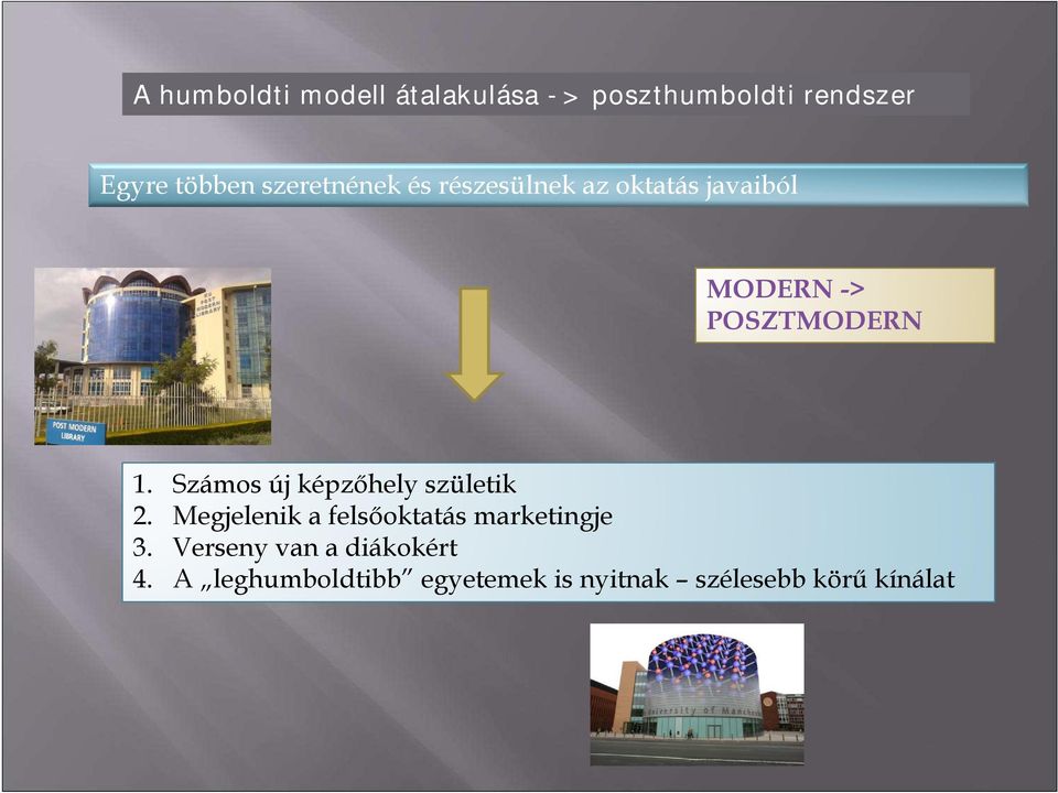 Számos új képzıhely születik 2. Megjelenik a felsıoktatás marketingje 3.