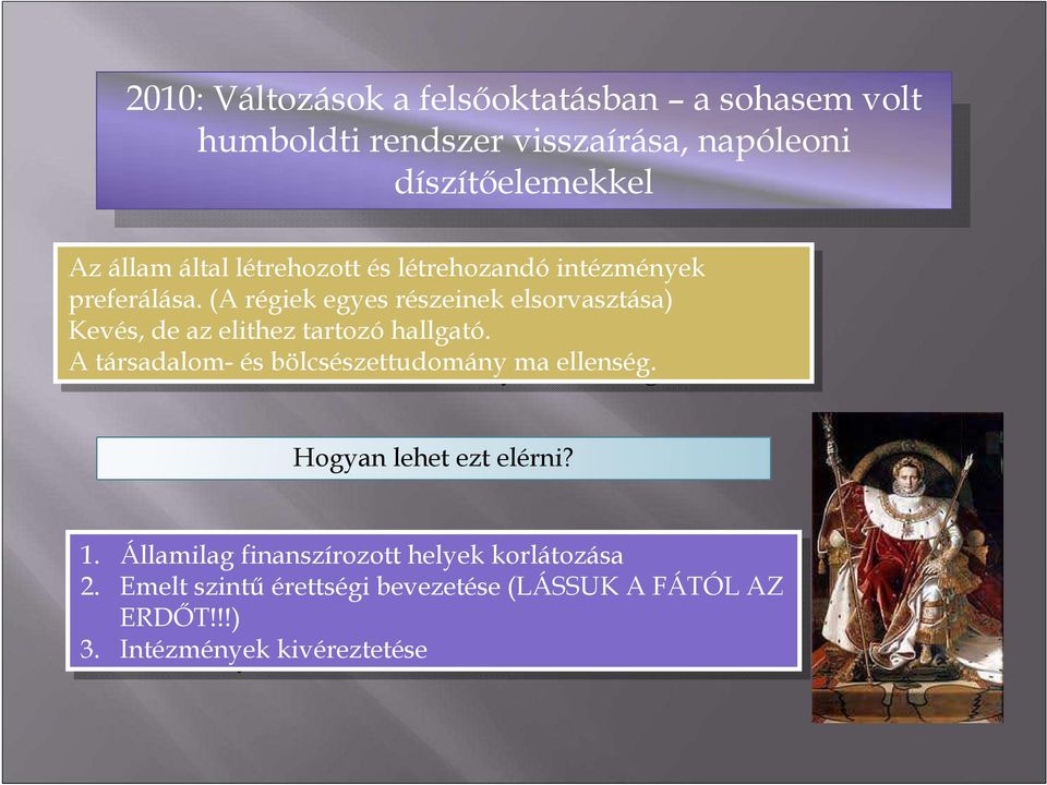 (A (A régiek egyes részeinek elsorvasztása) Kevés, de de az az elithez tartozó hallgató.