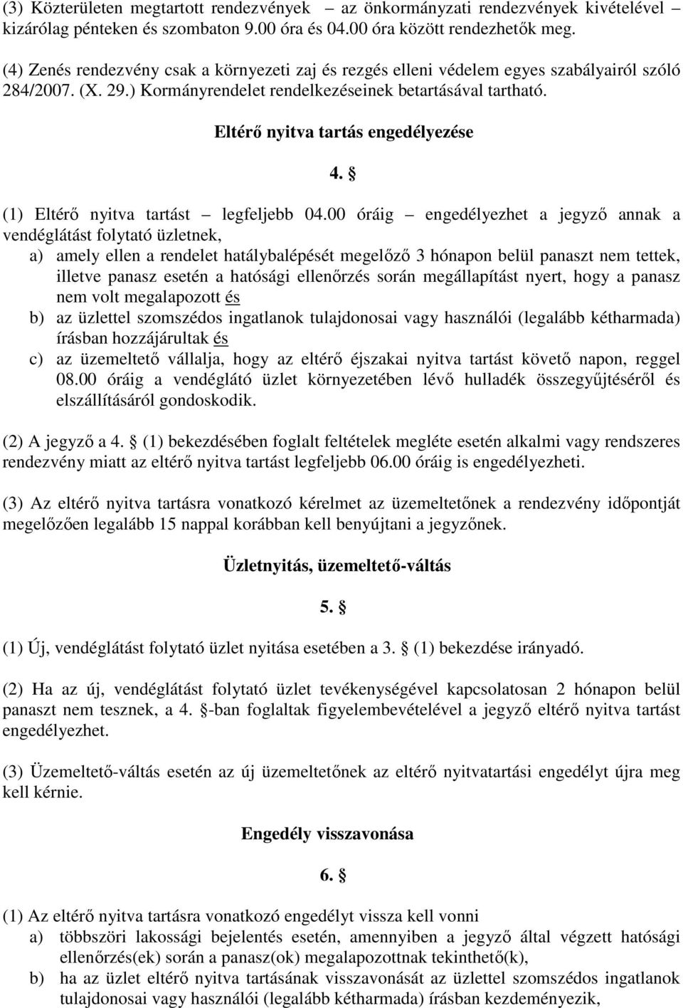 Eltérő nyitva tartás engedélyezése 4. (1) Eltérő nyitva tartást legfeljebb 04.