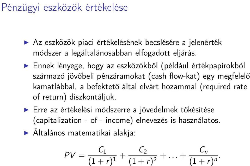 a befektető által elvárt hozammal (required rate of return) diszkontáljuk.