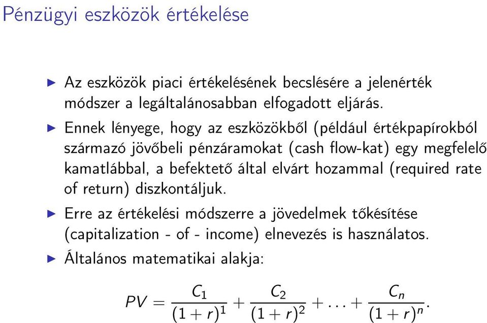 a befektető által elvárt hozammal (required rate of return) diszkontáljuk.