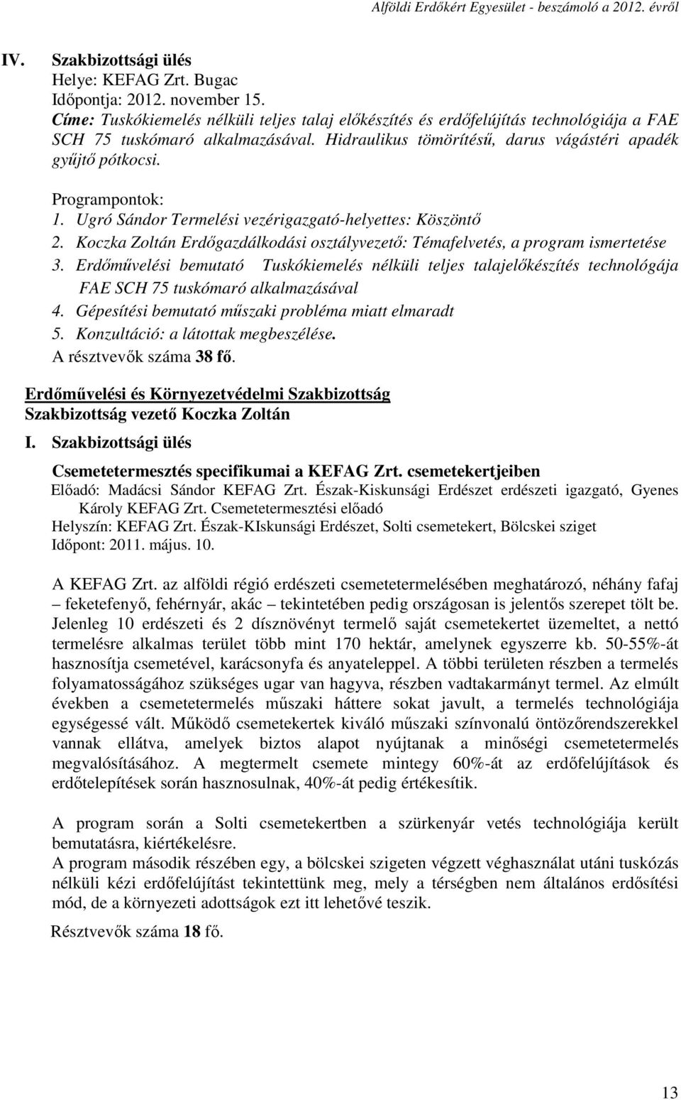 Koczka Zoltán Erdőgazdálkodási osztályvezető: Témafelvetés, a program ismertetése 3.