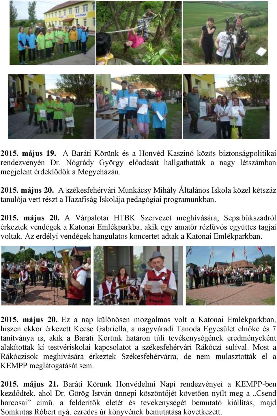 A Várpalotai HTBK Szervezet meghívására, Sepsibükszádról érkeztek vendégek a Katonai Emlékparkba, akik egy amatőr rézfúvós együttes tagjai voltak.