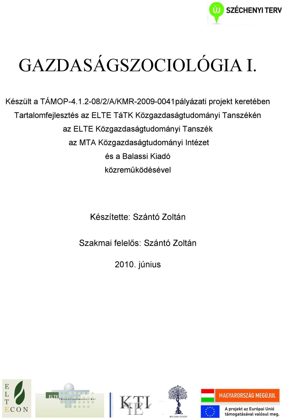 Közgazdaságtudományi Tanszékén az ELTE Közgazdaságtudományi Tanszék az MTA