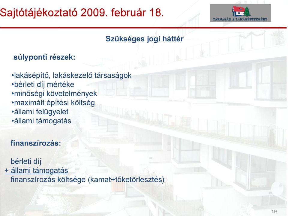 felügyelet állami támogatás Szükséges jogi háttér finanszírozás: