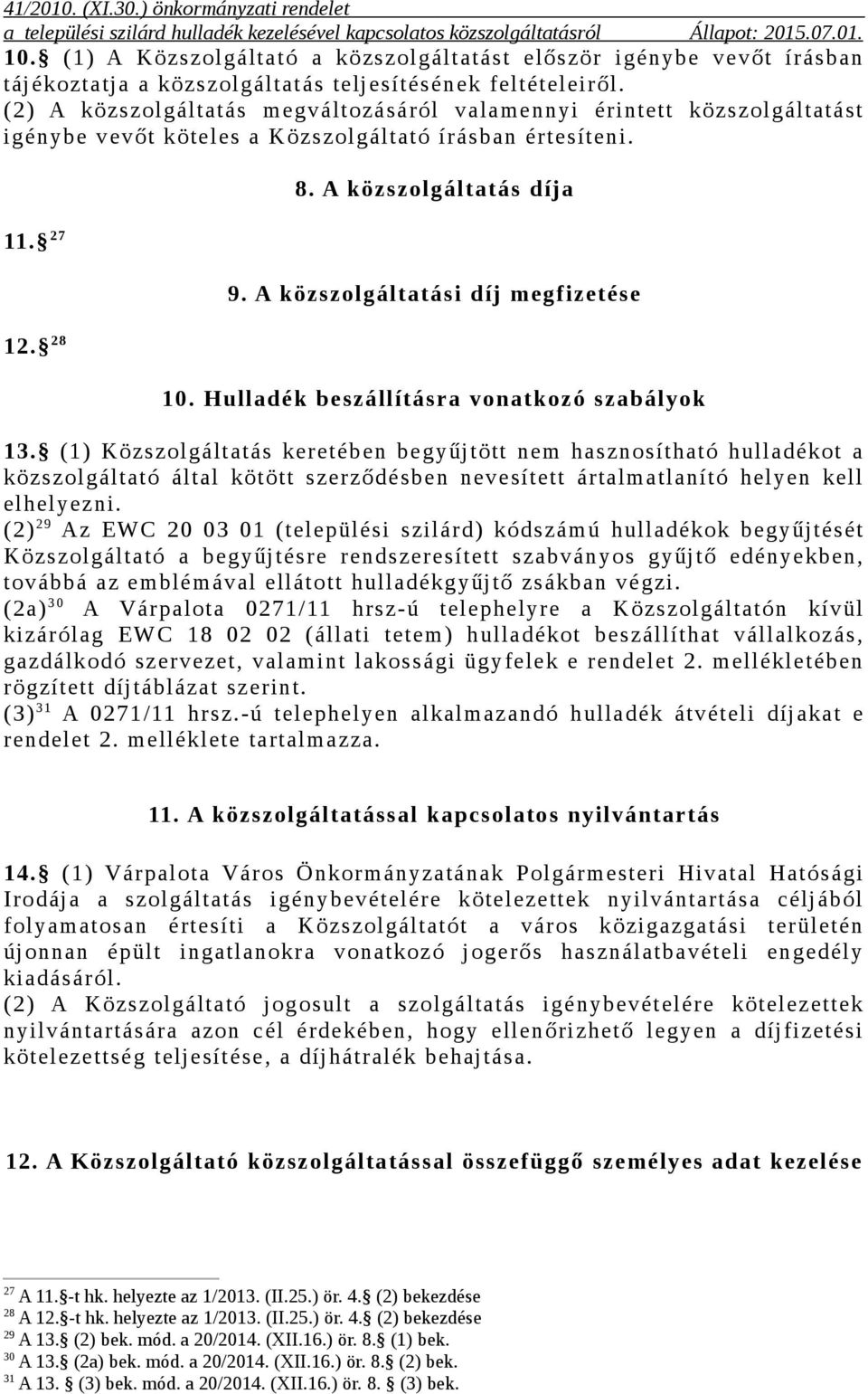 A közszolgáltatási díj megfizetése 10. Hulladék beszállításra vonatkozó szabályok 13.