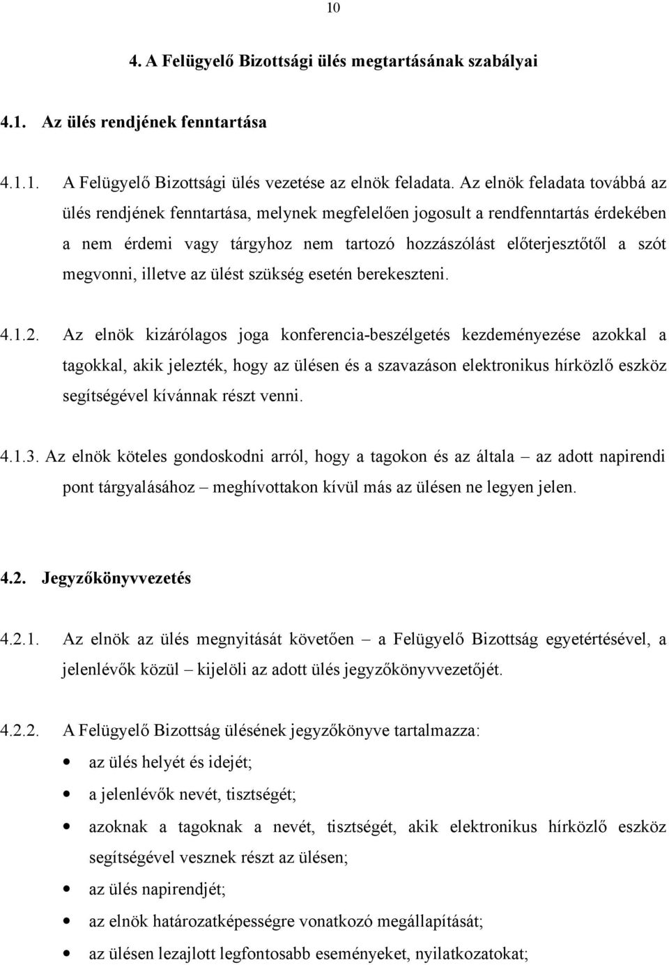 illetve az ülést szükség esetén berekeszteni. 4.1.2.