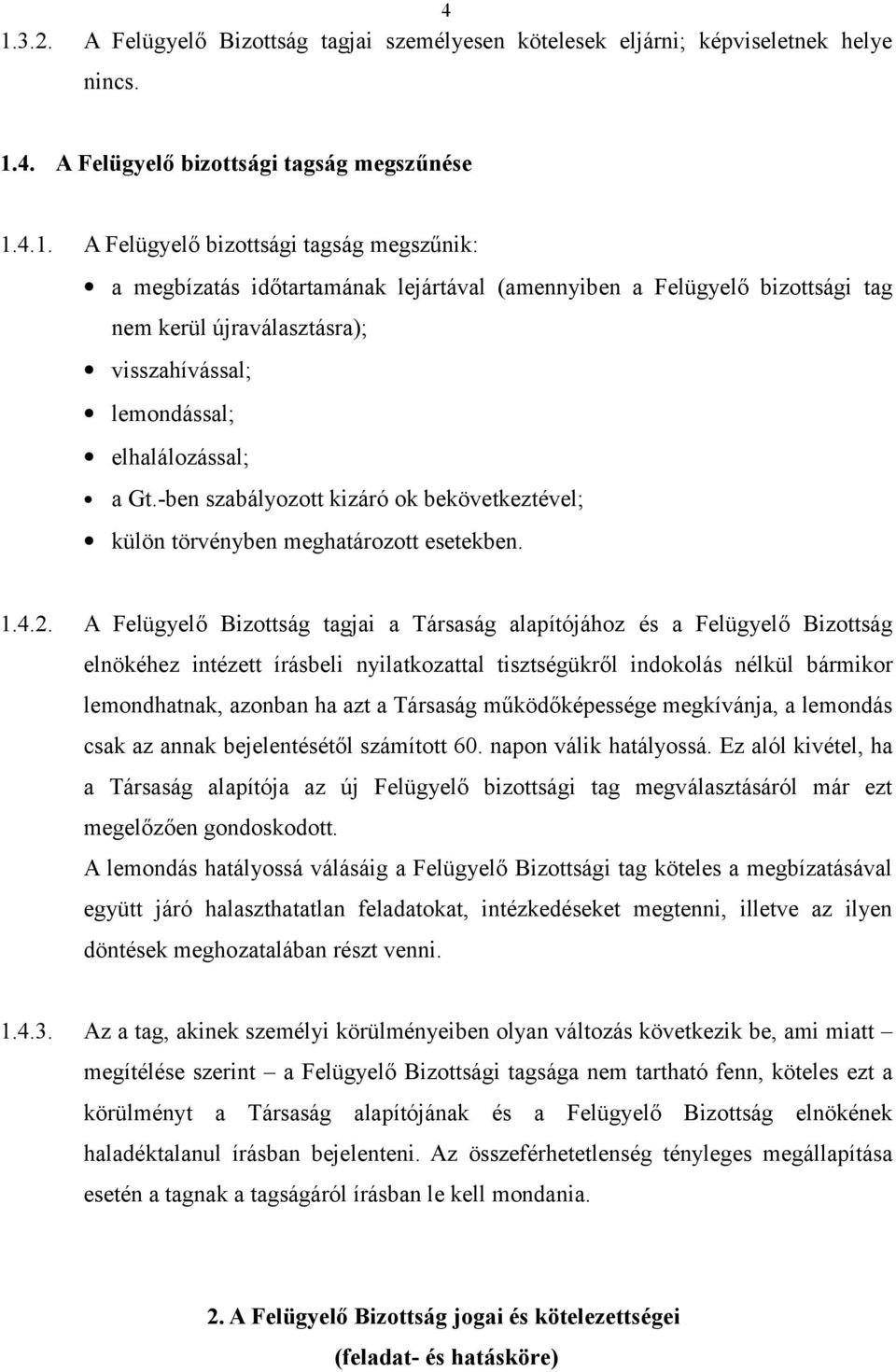 -ben szabályozott kizáró ok bekövetkeztével; külön törvényben meghatározott esetekben. 1.4.2.