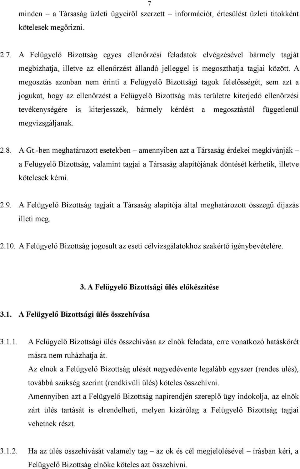 kiterjesszék, bármely kérdést a megosztástól függetlenül megvizsgáljanak. 2.8. A Gt.