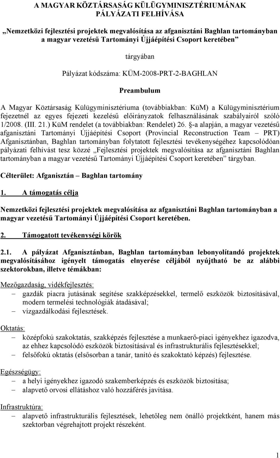 előirányzatok felhasználásának szabályairól szóló 1/2008. (III. 21.) KüM rendelet (a továbbiakban: Rendelet) 26.