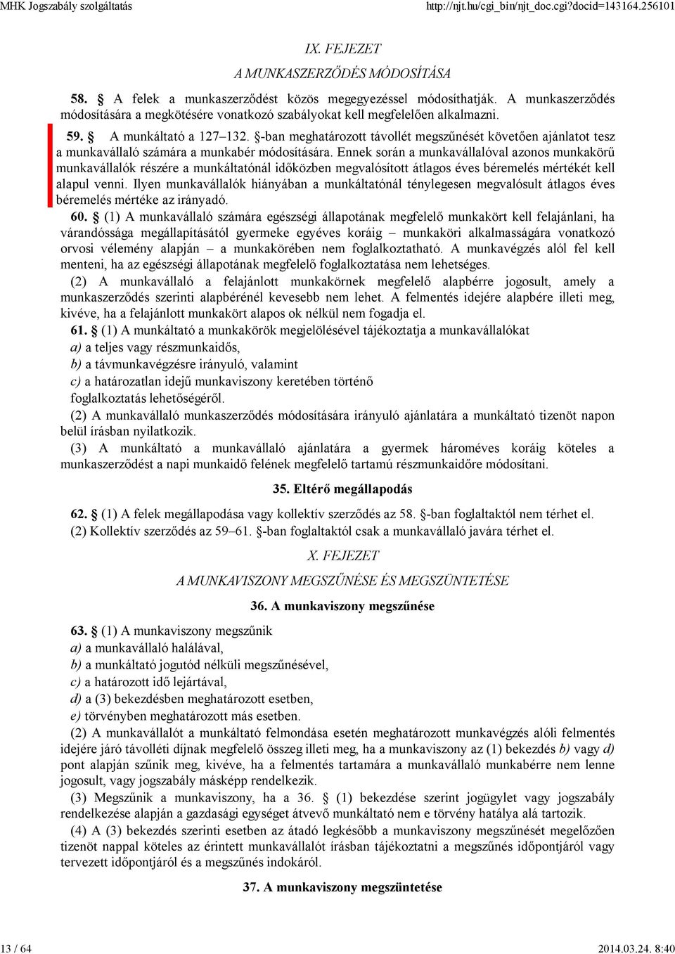 -ban meghatározott távollét megszűnését követően ajánlatot tesz a munkavállaló számára a munkabér módosítására.