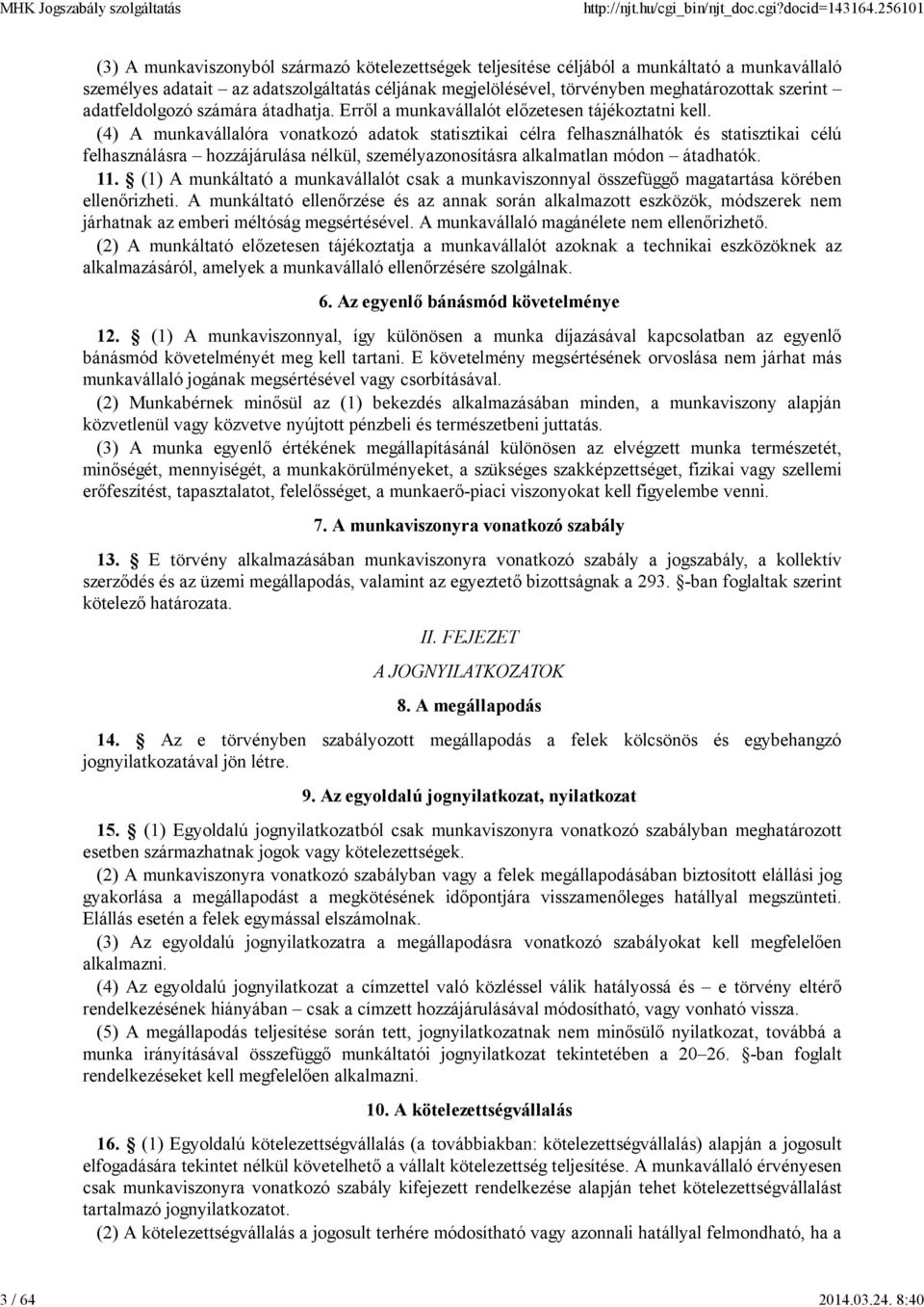 adatfeldolgozó számára átadhatja. Erről a munkavállalót előzetesen tájékoztatni kell.