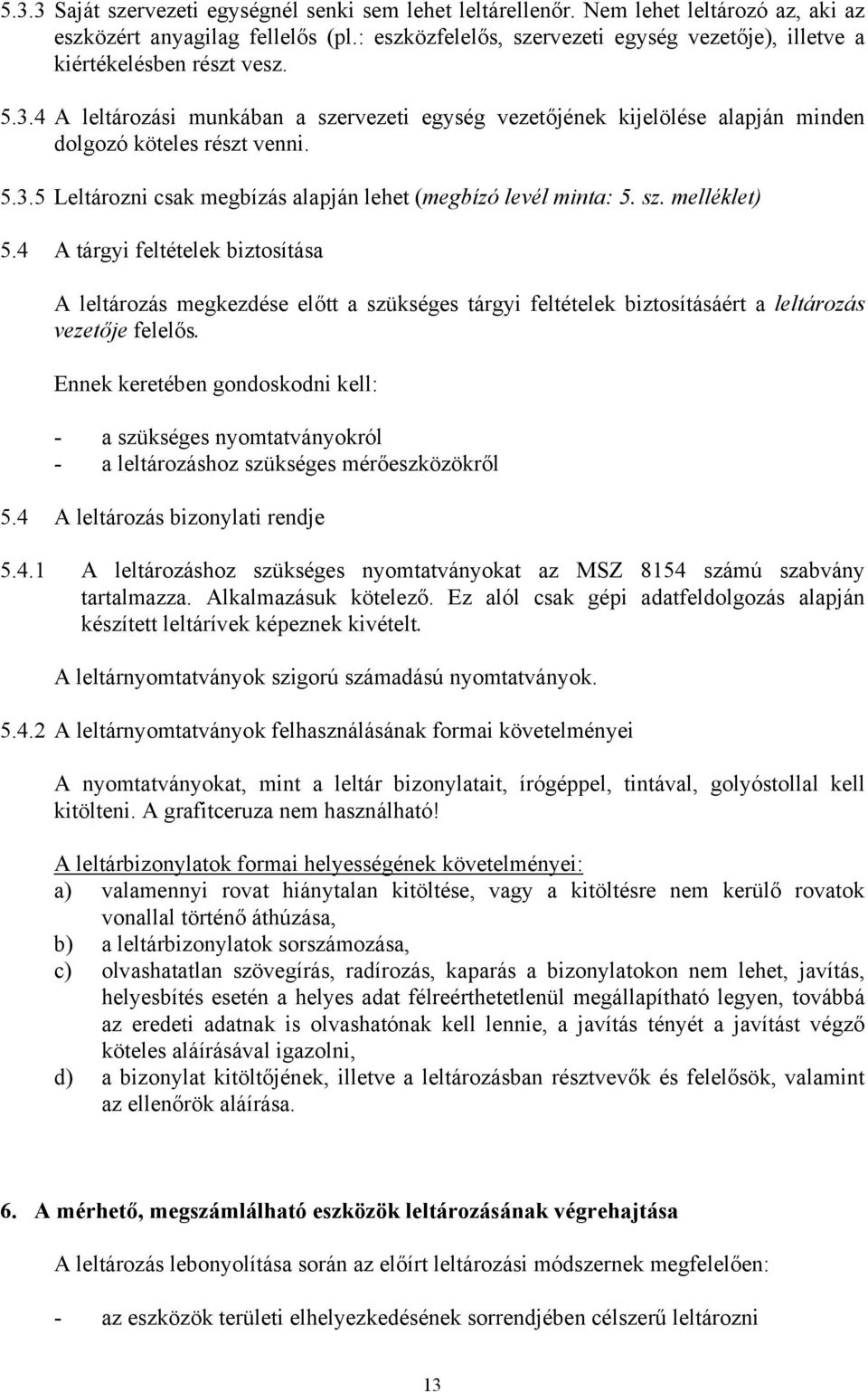 5.3.5 Leltározni csak megbízás alapján lehet (megbízó levél minta: 5. sz. melléklet) 5.