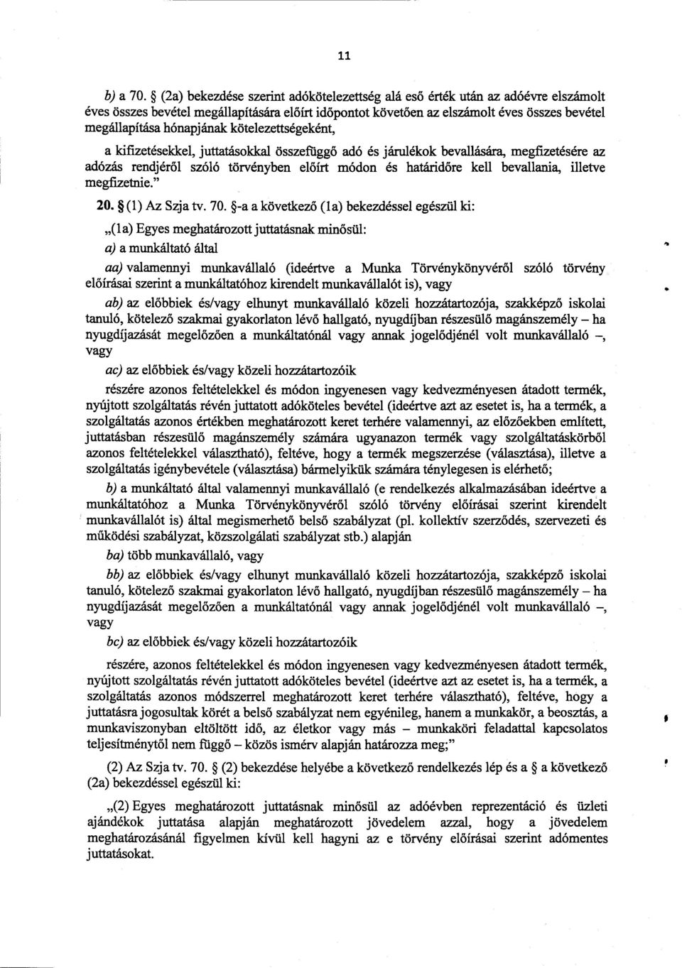 hónapjának kötelezettségeként, a kifizetésekkel, juttatásokkal összefügg ő adó és járulékok bevallására, megfizetésére az adózás rendjéről szóló törvényben el őírt módon és határidőre kell