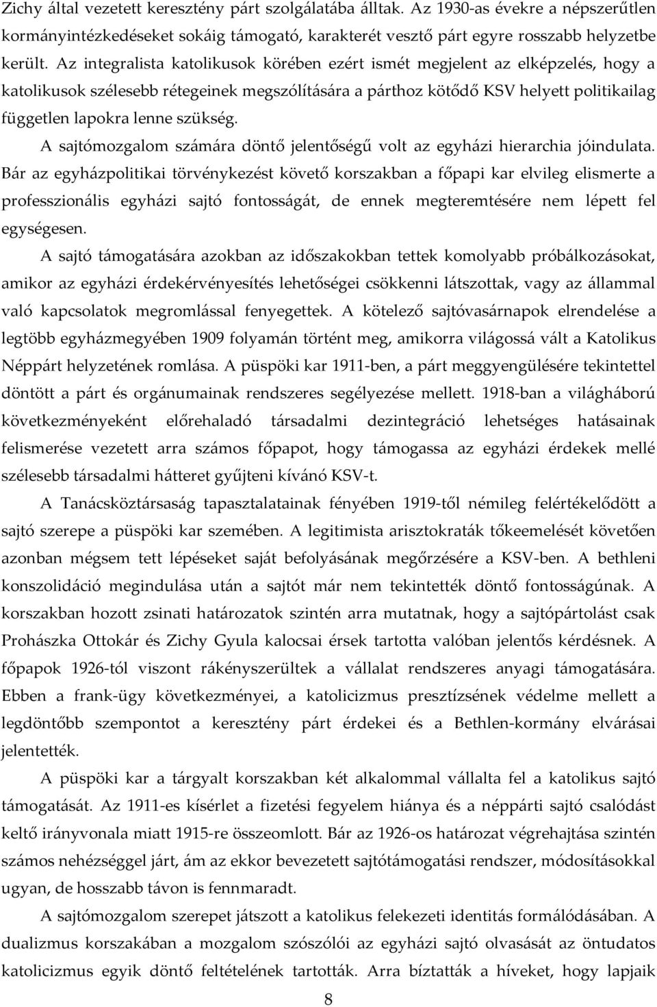 szükség. A sajtómozgalom sz{m{ra döntő jelentőségű volt az egyh{zi hierarchia jóindulata.