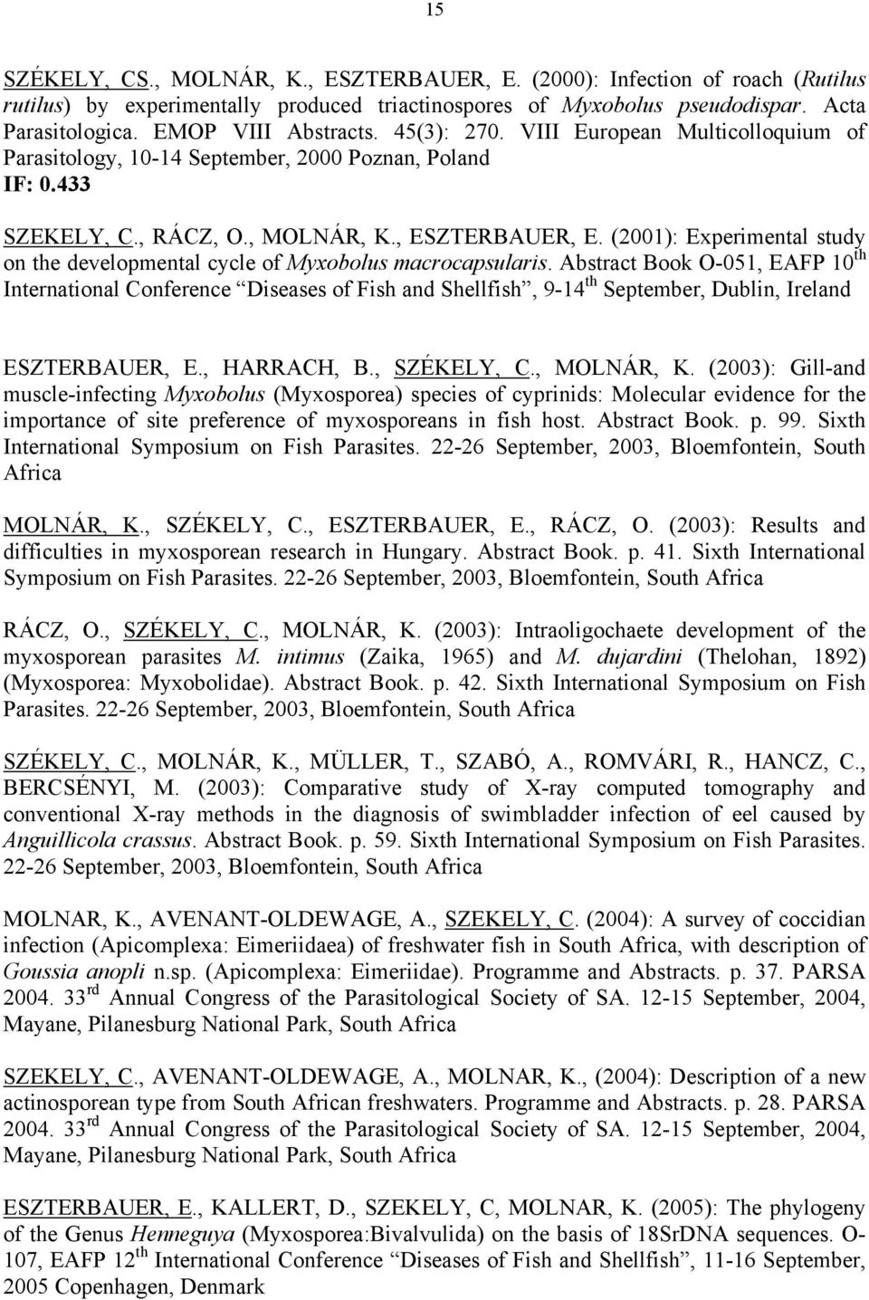 (2001): Experimental study on the developmental cycle of Myxobolus macrocapsularis.