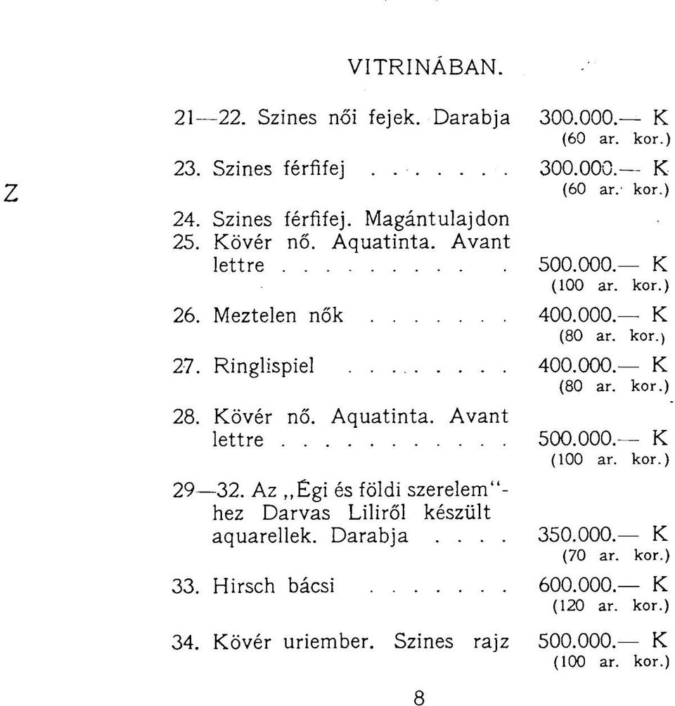 Kövér nő. Áquatinta. Avant lettre 500.000. K (100 ar. kor.) 29 32. Az,, gi és földi szerelem"- hez Darvas Liliről készült aquarellek. Darabja.