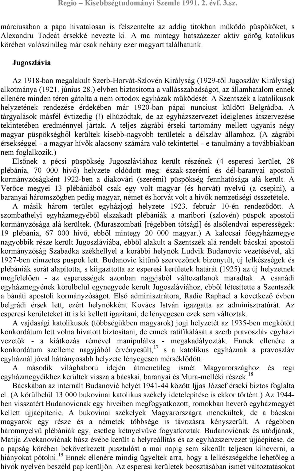 Jugoszlávia Az 1918-ban megalakult Szerb-Horvát-Szlovén Királyság (1929-től Jugoszláv Királyság) alkotmánya (1921. június 28.