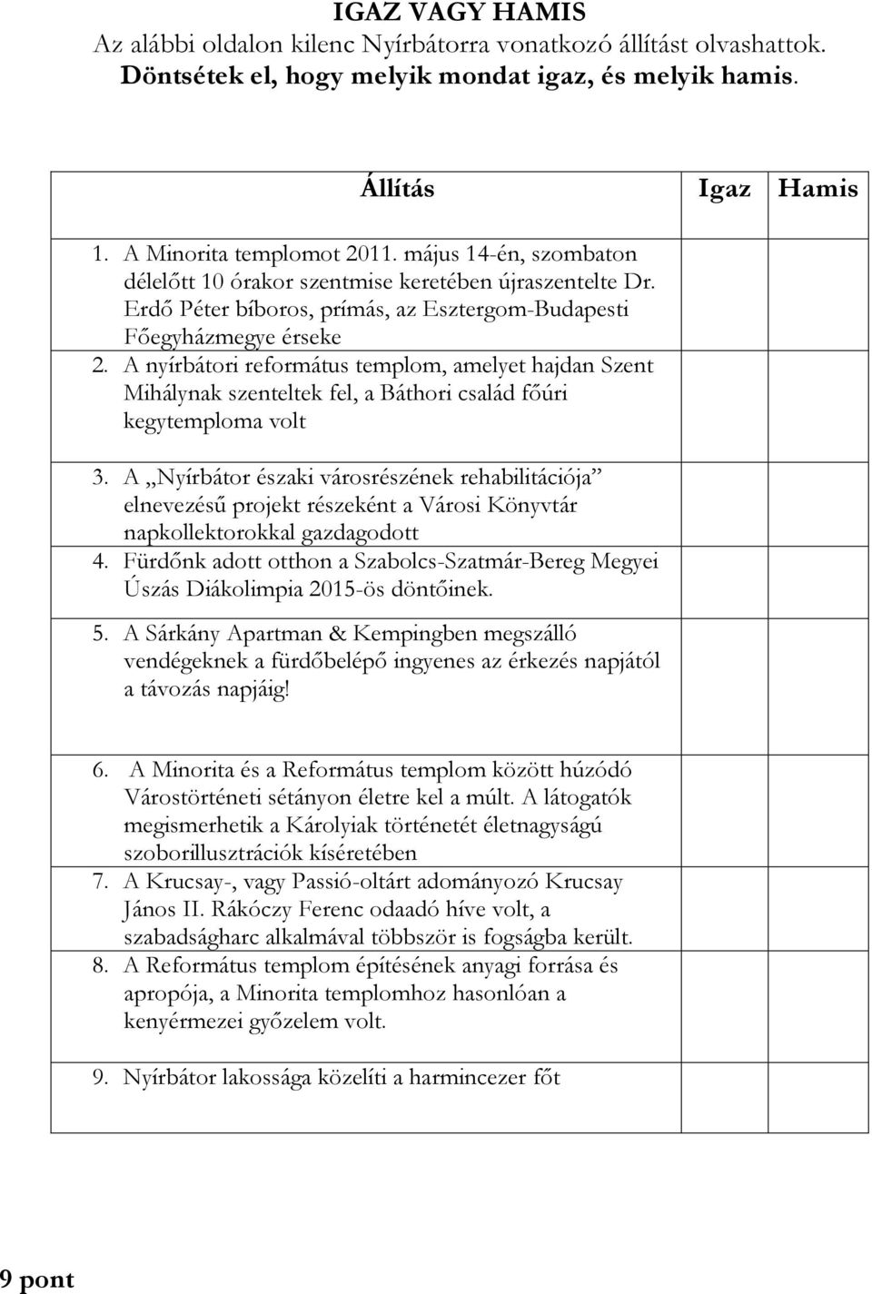 A nyírbátori református templom, amelyet hajdan Szent Mihálynak szenteltek fel, a Báthori család főúri kegytemploma volt 3.
