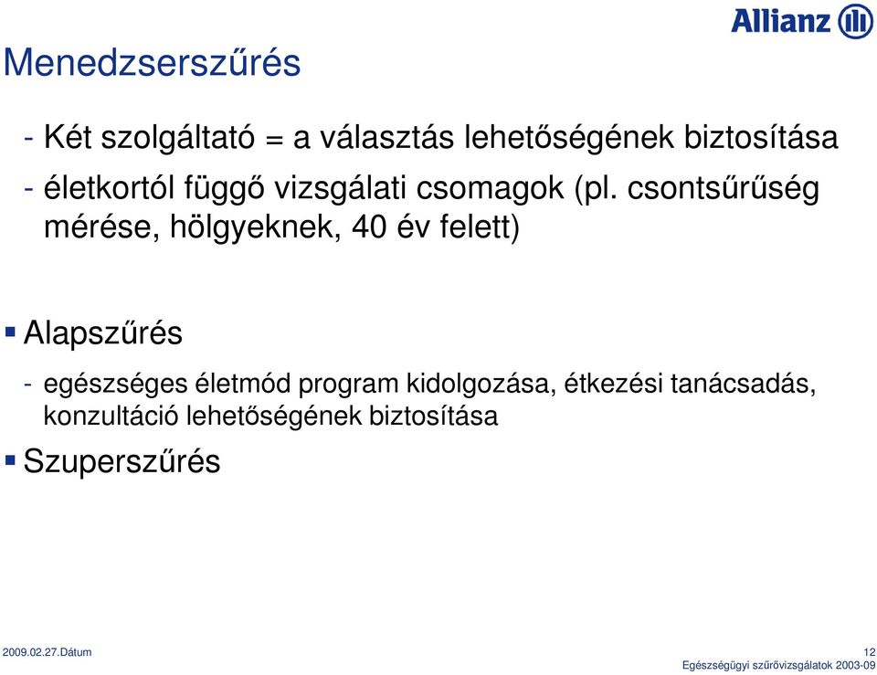 csontsőrőség mérése, hölgyeknek, 40 év felett) Alapszőrés - egészséges