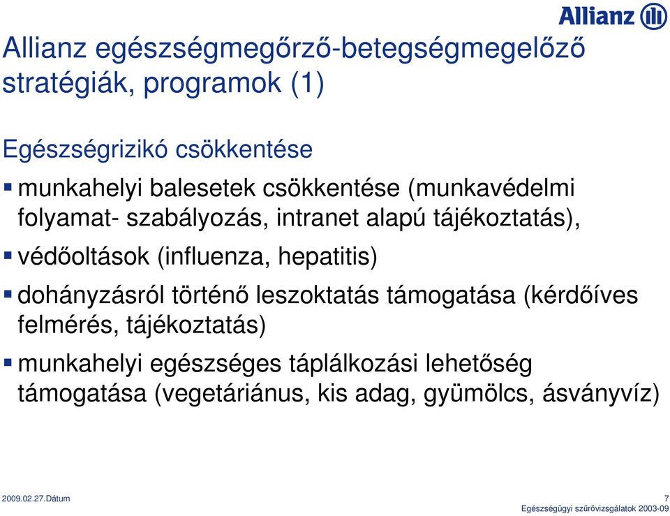 (influenza, hepatitis) dohányzásról történı leszoktatás támogatása (kérdıíves felmérés, tájékoztatás)