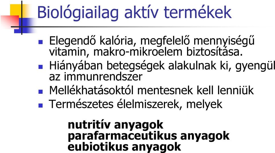 Hiányában betegségek alakulnak ki, gyengül az immunrendszer