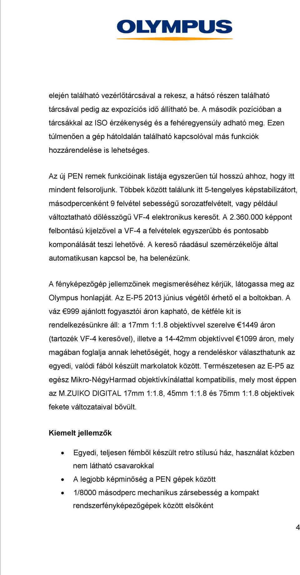 Az új PEN remek funkcióinak listája egyszerűen túl hosszú ahhoz, hogy itt mindent felsoroljunk.