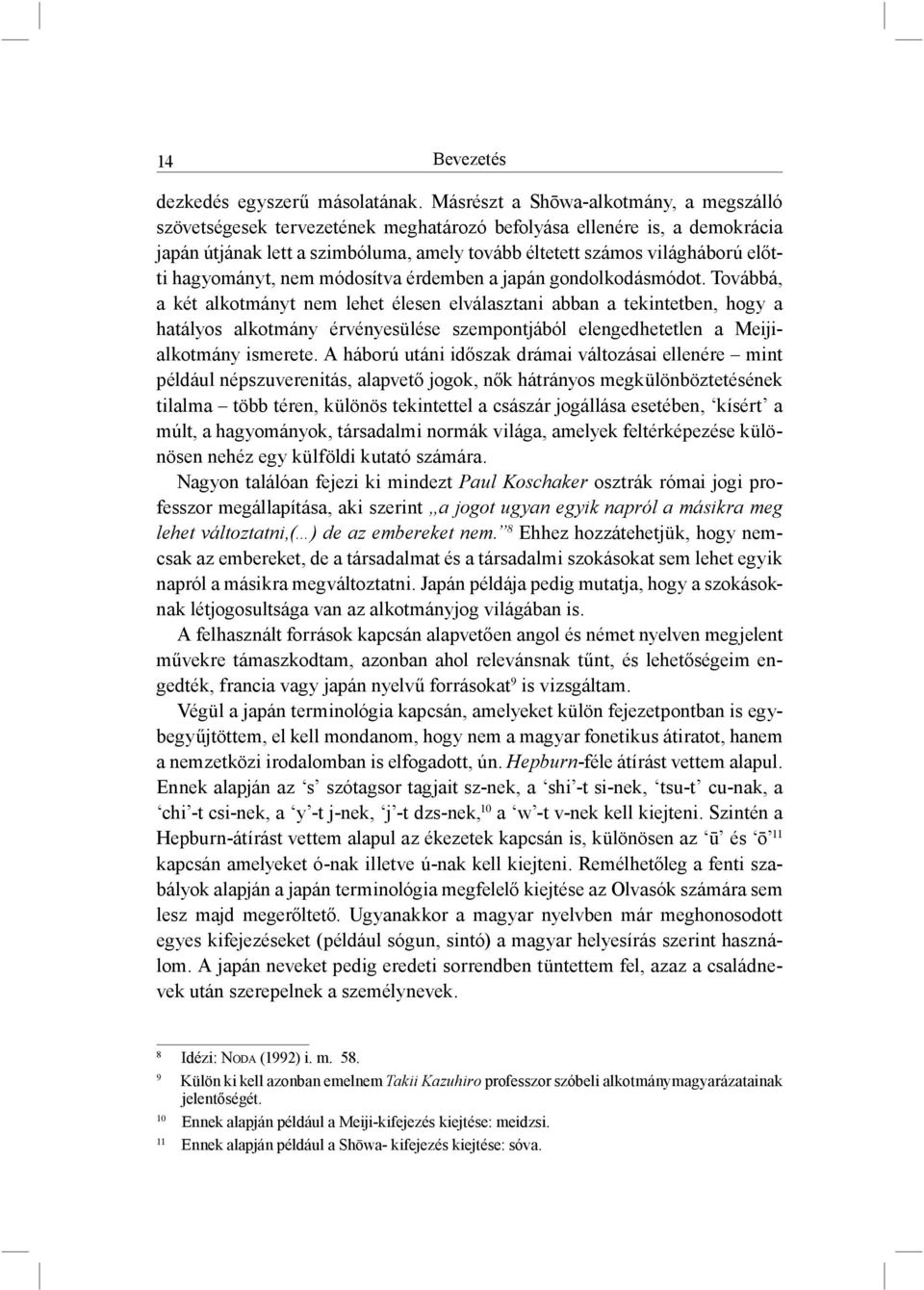 hagyományt, nem módosítva érdemben a japán gondolkodásmódot.