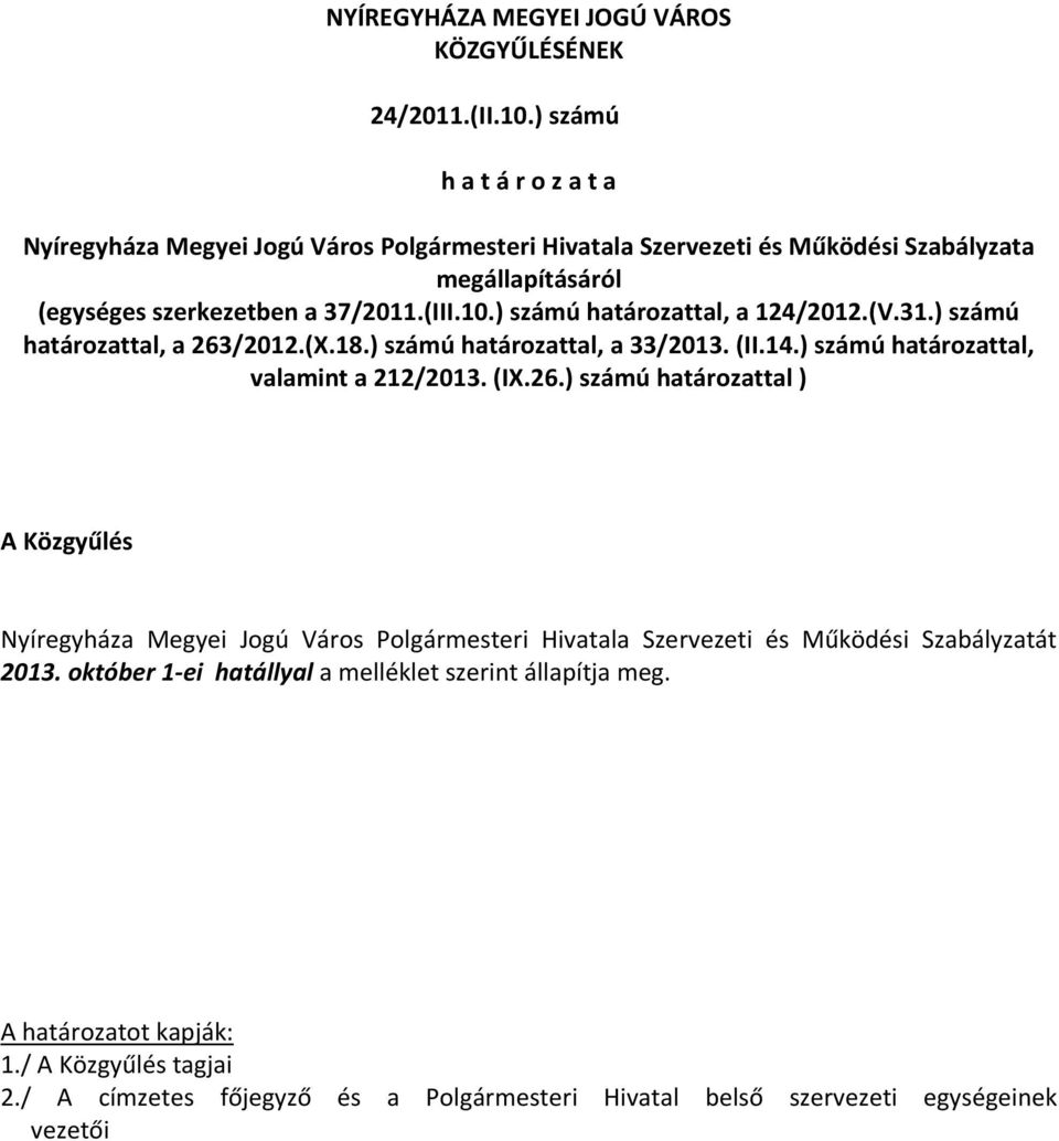 ) számú határozattal, a 124/2012.(V.31.) számú határozattal, a 263