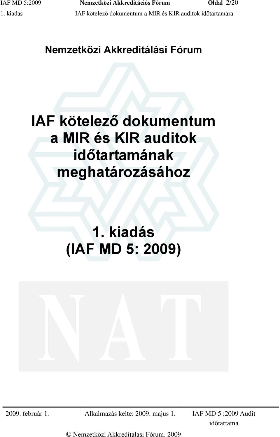 idõtartamára Nemzetközi Akkreditálási Fórum IAF kötelezõ