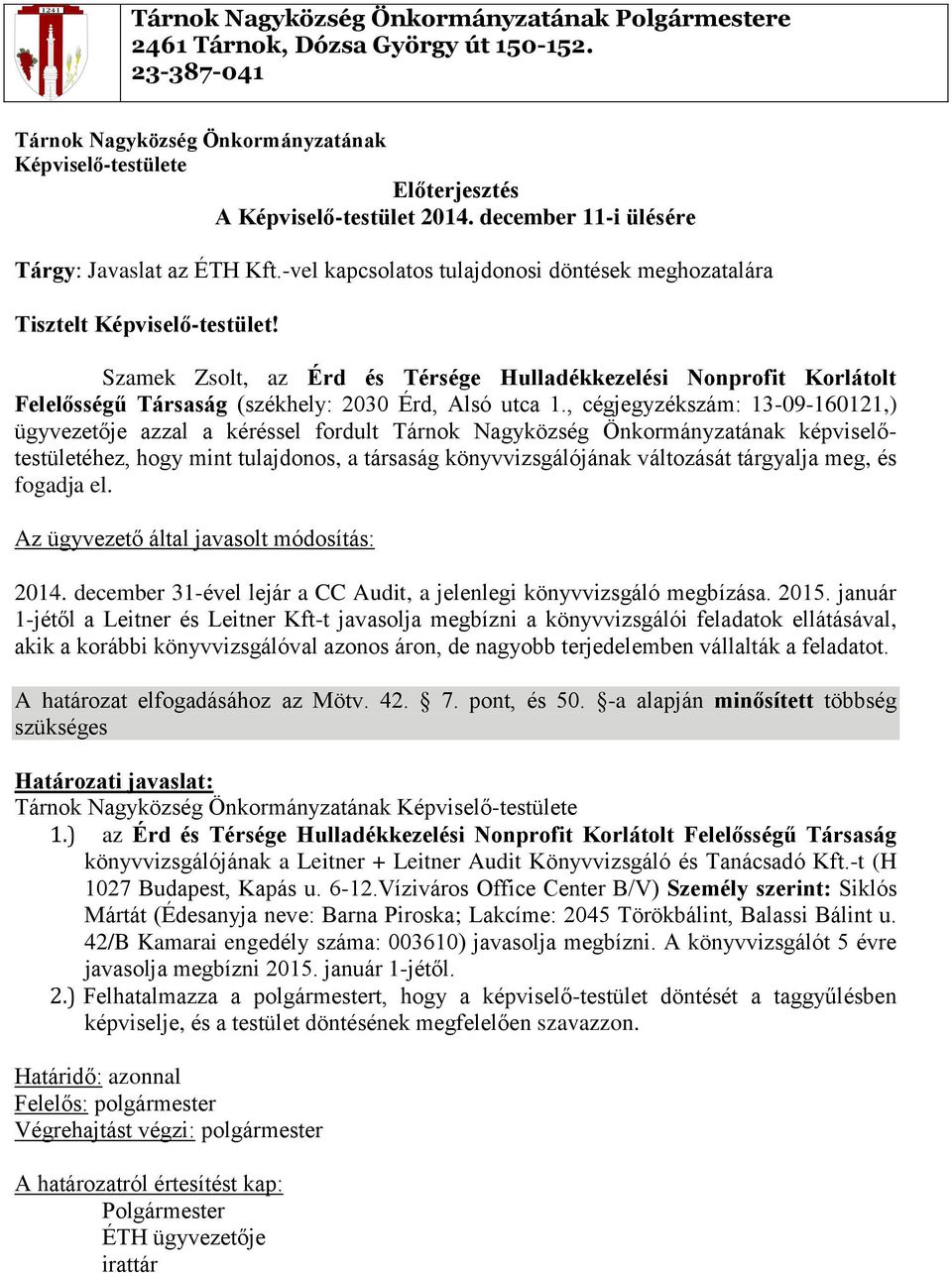 Szamek Zsolt, az Érd és Térsége Hulladékkezelési Nonprofit Korlátolt Felelősségű Társaság (székhely: 2030 Érd, Alsó utca 1.
