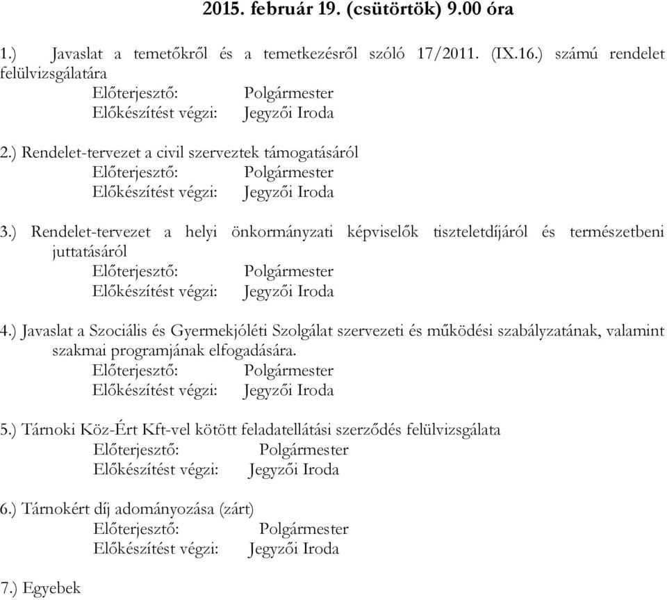 ) Rendelet-tervezet a helyi önkormányzati képviselők tiszteletdíjáról és természetbeni juttatásáról 4.