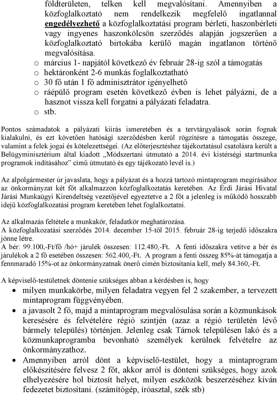 közfoglalkoztató birtokába kerülő magán ingatlanon történő megvalósítása.