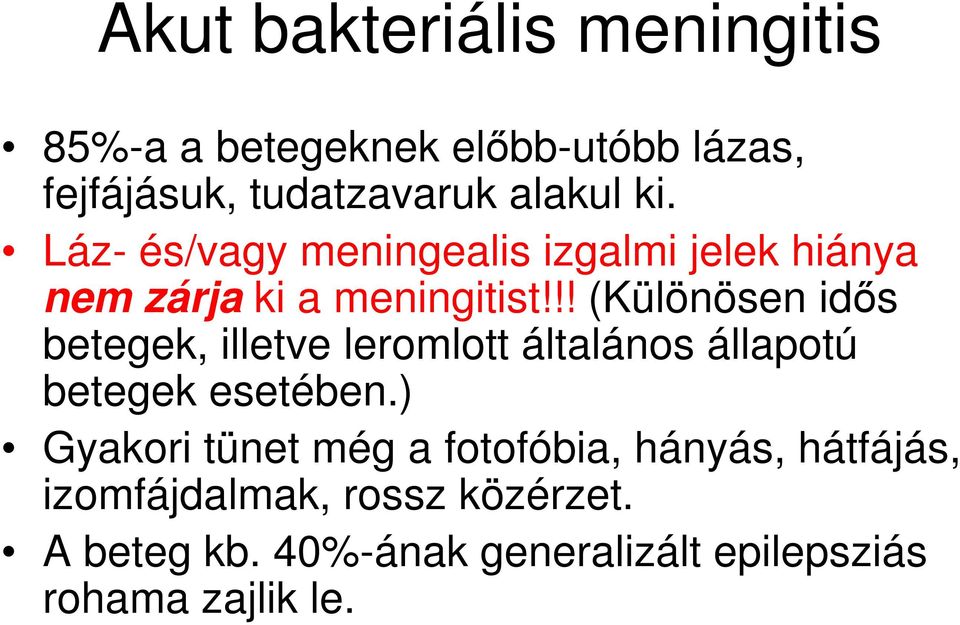 !! (Különösen idős betegek, illetve leromlott általános állapotú betegek esetében.