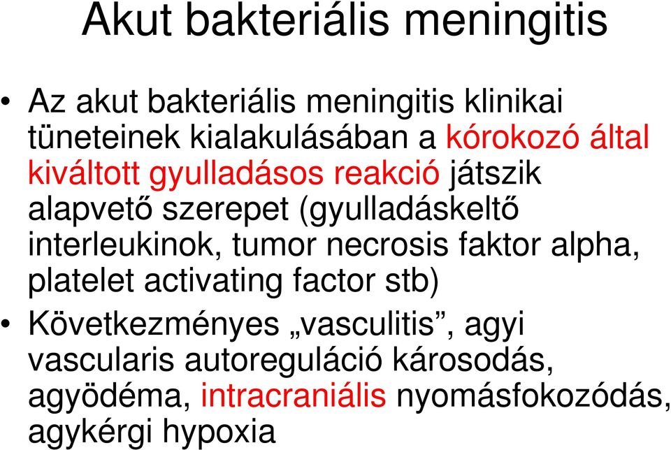 interleukinok, tumor necrosis faktor alpha, platelet activating factor stb) Következményes