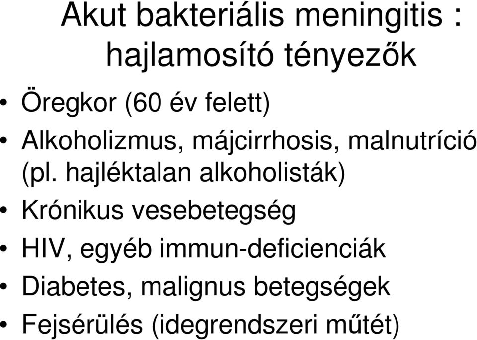 hajléktalan alkoholisták) Krónikus vesebetegség HIV, egyéb